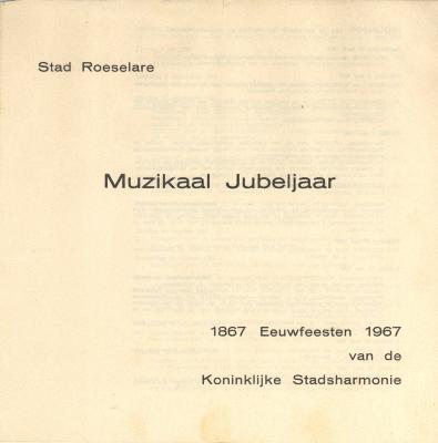 De Koninklijke Stadsharmonie Roeselare 
Een eeuw jong 1867-1967
Deel 2