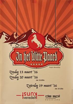 Affiche van de Toneel- en Operetteopvoering "In het Witte Paard" door het  Roeselaars Lyrisch Gezelschap "Kunst Veredelt", Roeselare, 2016